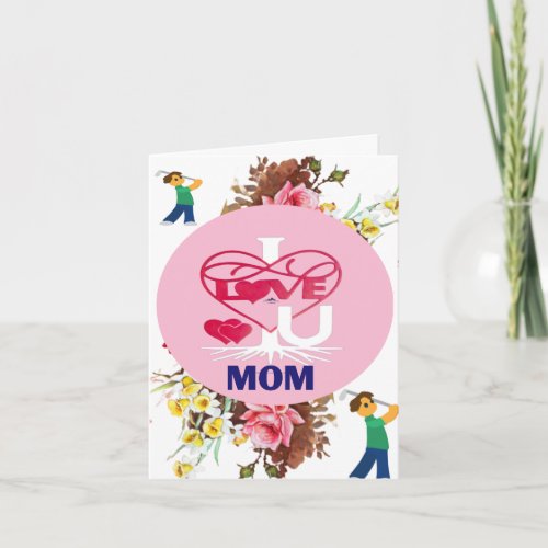I LOVE U MOM Mothers day2 with inside note Folded Note Card