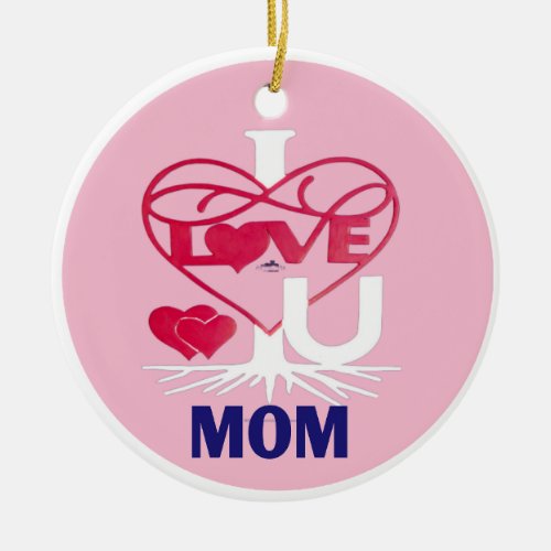            I LOVE U MOM MOTHERS DAY     Ornament