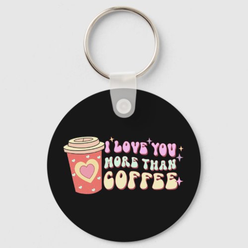 I Love U more than Coffee   Keychain