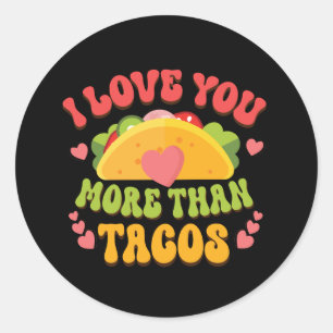 I Love U more than Tacos  Classic Round Sticker