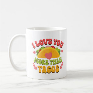 I Love U more than Tacos  Coffee Mug