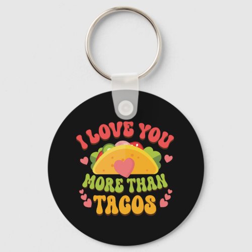 I Love U more than Tacos  Keychain