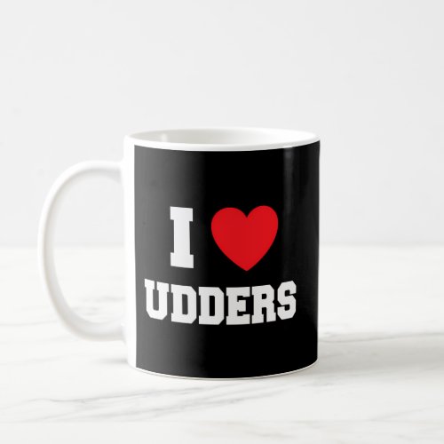 I Love Udders Coffee Mug