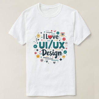 I Love Ui Ux Design Funny Ui Ux Designer T-Shirt