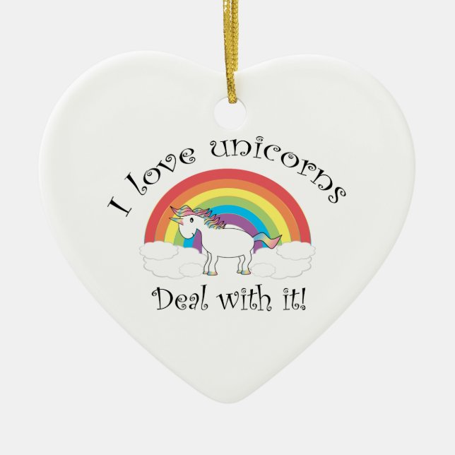 I love unicorns Deal with it! Ceramic Ornament (Front)