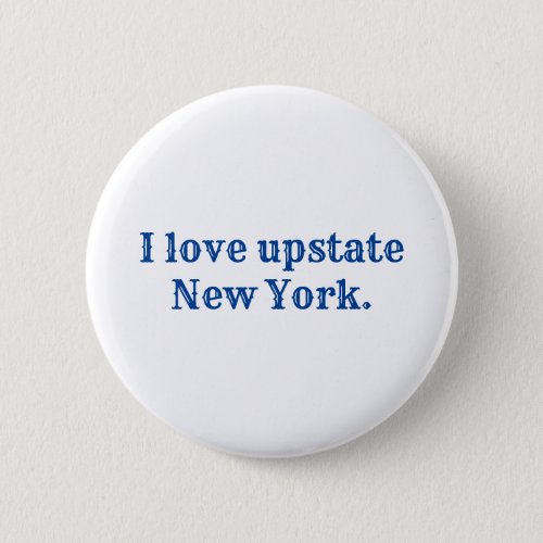 I love upstate New York Button