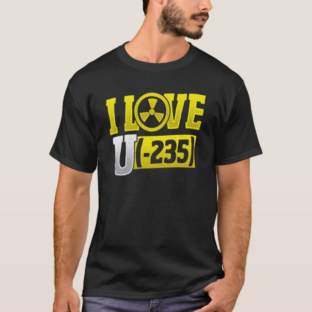 I Love Uranium 245 Nuclear Engineering T-Shirt (Front)