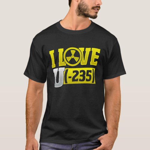 I Love Uranium 245 Nuclear Engineering T_Shirt