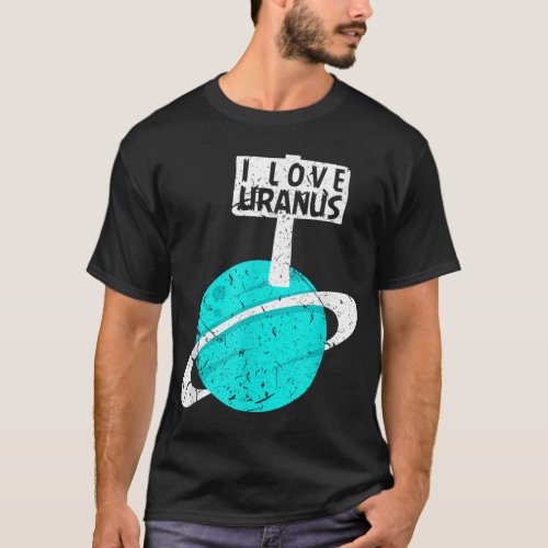 I Love Uranus Funny Gag Planet Retro Astronomy T_Shirt