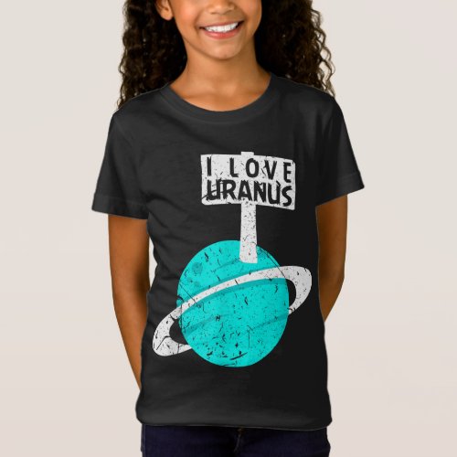 I Love Uranus Funny Gag Planet Retro Astronomy T_Shirt