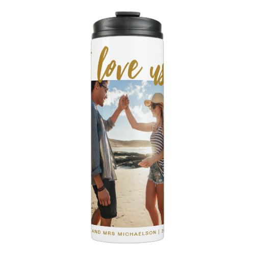 I love us Script Photo Gold and White Thermal Tumbler