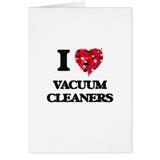 I love Vacuum Cleaners Cards (Front)