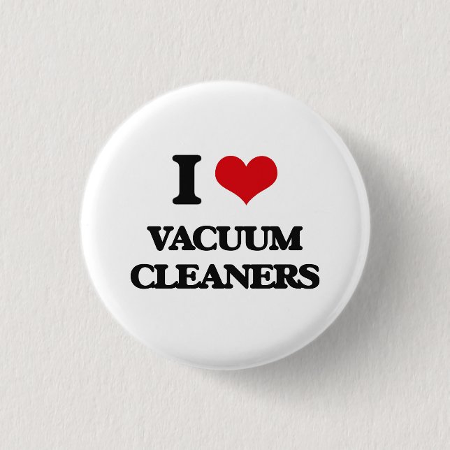 I love Vacuum Cleaners Pinback Button (Front)