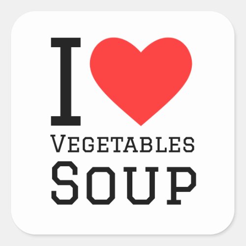 I love vegetables soup square sticker