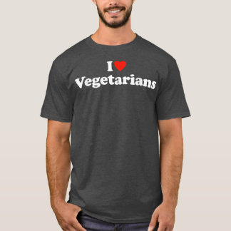 I Love Vegetarians Vegetarian T Vegan Vegetarian T-Shirt