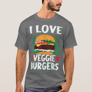 I Love Veggie Burgers Vegetarian Vegan Plant Burge T-Shirt