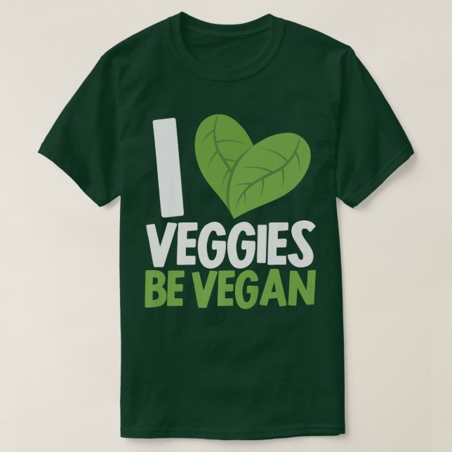 I Love Veggies Be Vegan Herbivore Vegetarian Vegan T-Shirt (Design Front)