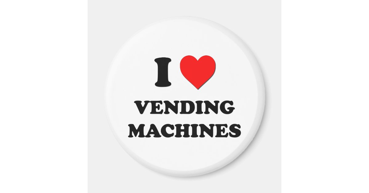 I love Vending Machines Zazzle