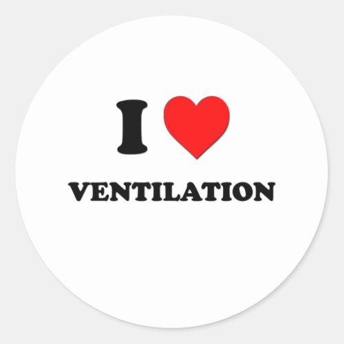 I love Ventilation Classic Round Sticker