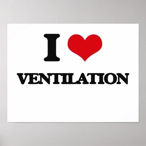 I love Ventilation Poster