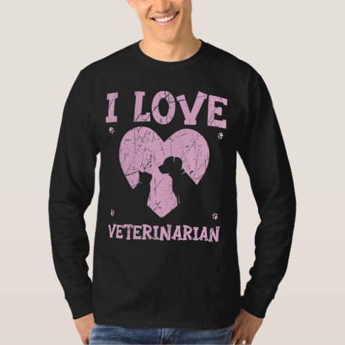 I Love Veterinarian Animal Doctor Vet Veterinary M T_Shirt