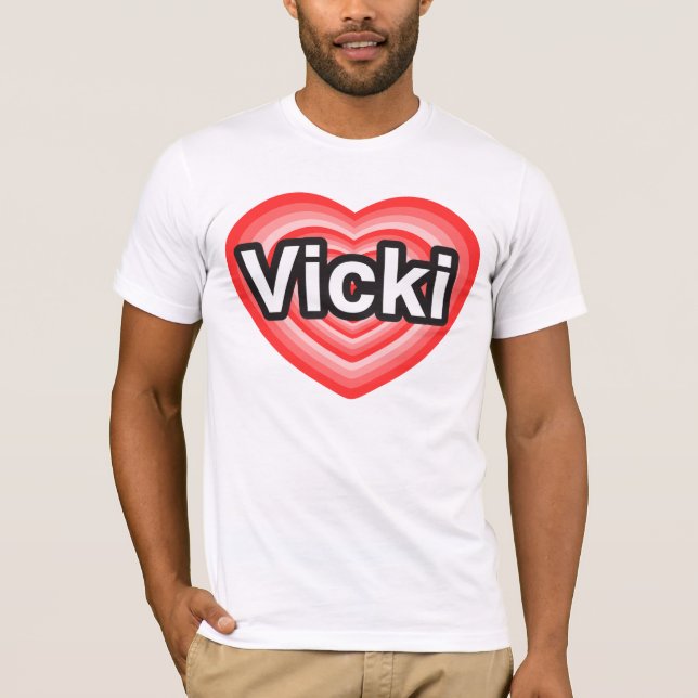 I love Vicki. I love you Vicki. Heart T-Shirt (Front)