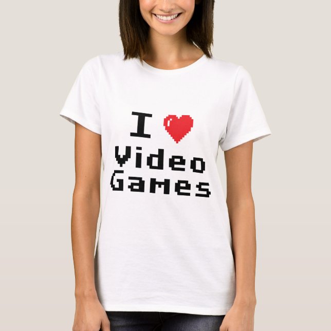 I Love Video Games T-Shirt (Front)