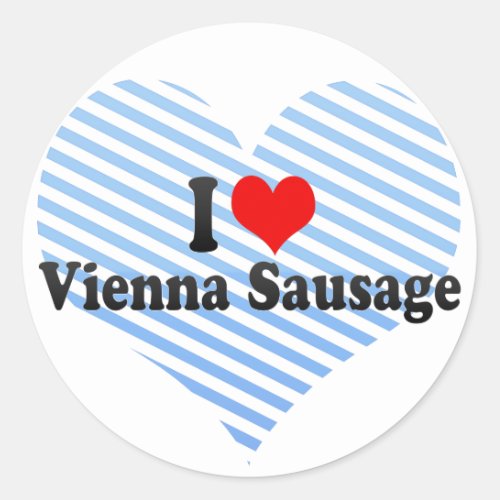 I Love Vienna Sausage Classic Round Sticker