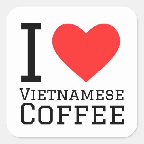 I love Vietnamese coffee Square Sticker