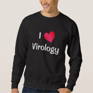 I Love Virology Sweatshirt