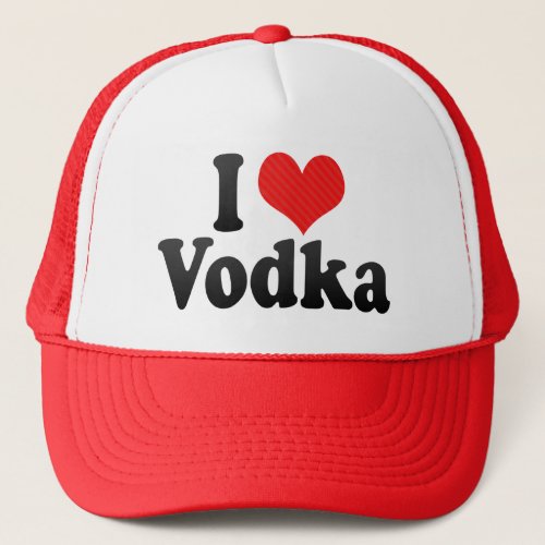 I Love Vodka Trucker Hat