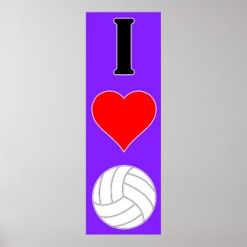 I Love Volleyball / I Heart Volleyball Poster by SoccerMomsDepot at Zazzle