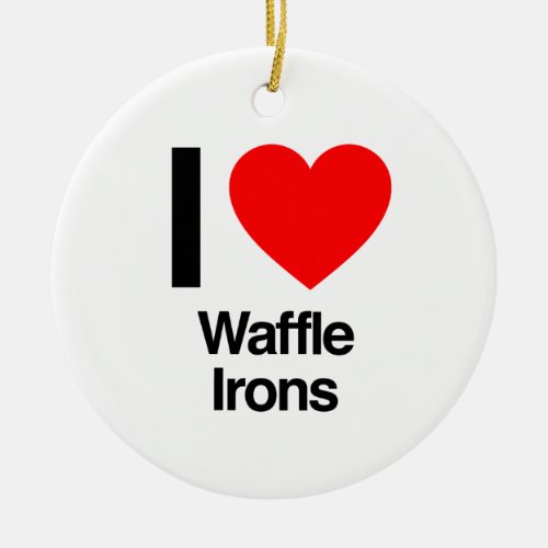 i love waffle irons ceramic ornament
