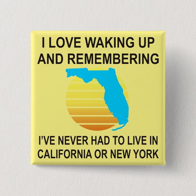 I Love Waking Up In Florida & Never Having To Live Button (Front)