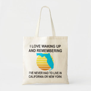 I Love Waking Up In Florida & Never Having To Live Tote Bag
