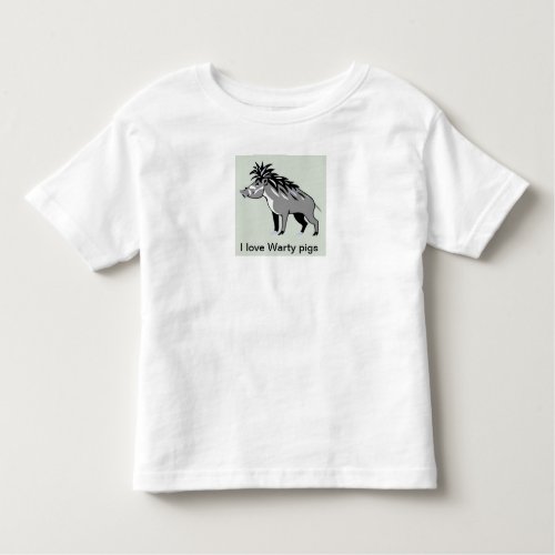 I love WARTY PIGS _ Wildlife _ Nature _ Warthog _ Toddler T_shirt