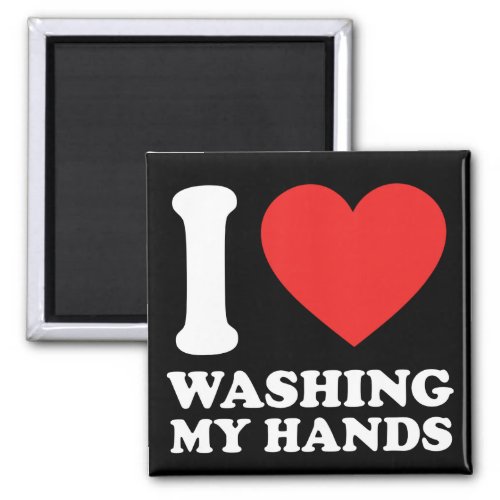 I Love Washing My Hands Magnet