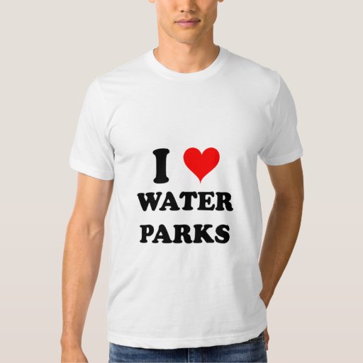 I Love Water Parks T-Shirt | Zazzle