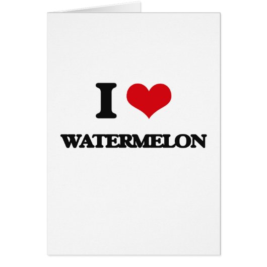 I Love Watermelon Cards (Front)
