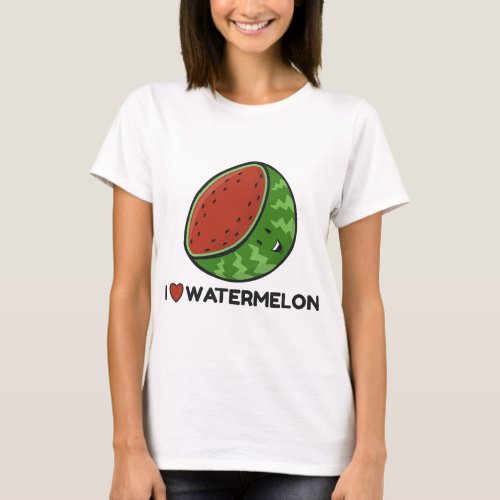 I Love Watermelon Fruit Lovers T_Shirt