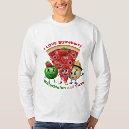 I Love  Watermelon strawberry and pizza   T_Shirt