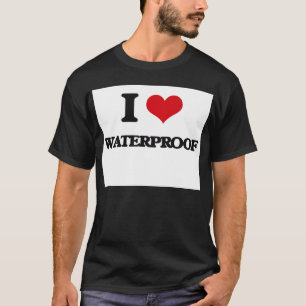 I love Waterproof T-Shirt