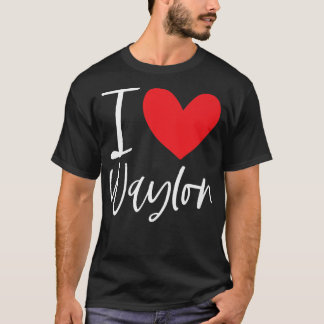 I Love Waylon Name Personalized Boy Man BFF Friend T-Shirt