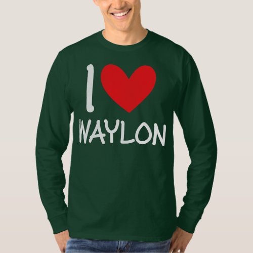 I Love Waylon Name Personalized Men Guy BFF T_Shirt