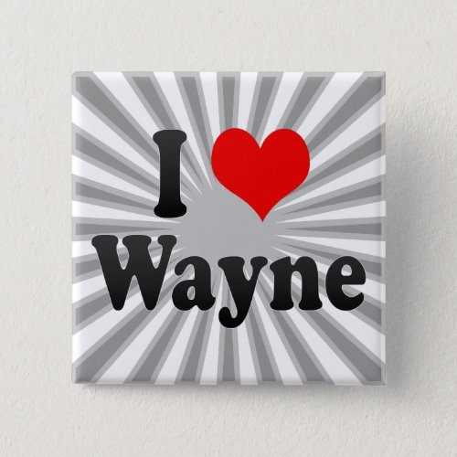 I Love Wayne United States Pinback Button