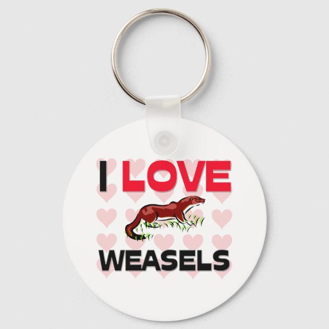 I Love Weasels Keychain (Front)