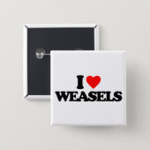 I LOVE WEASELS PINBACK BUTTON (Front & Back)