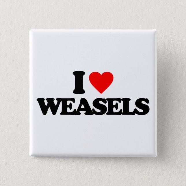 I LOVE WEASELS PINBACK BUTTON (Front)