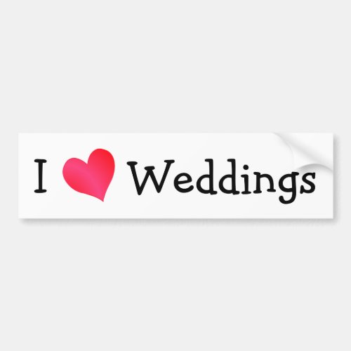 I Love Weddings Bumper Sticker