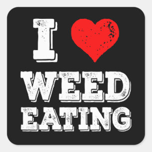 I Love Weed Eating Funny Yardwork Lawncare Square Sticker